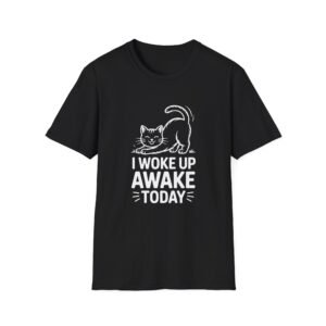 Playful Cat Illustration I Woke Up Awake Today T-Shirt | Funny Cat Tee