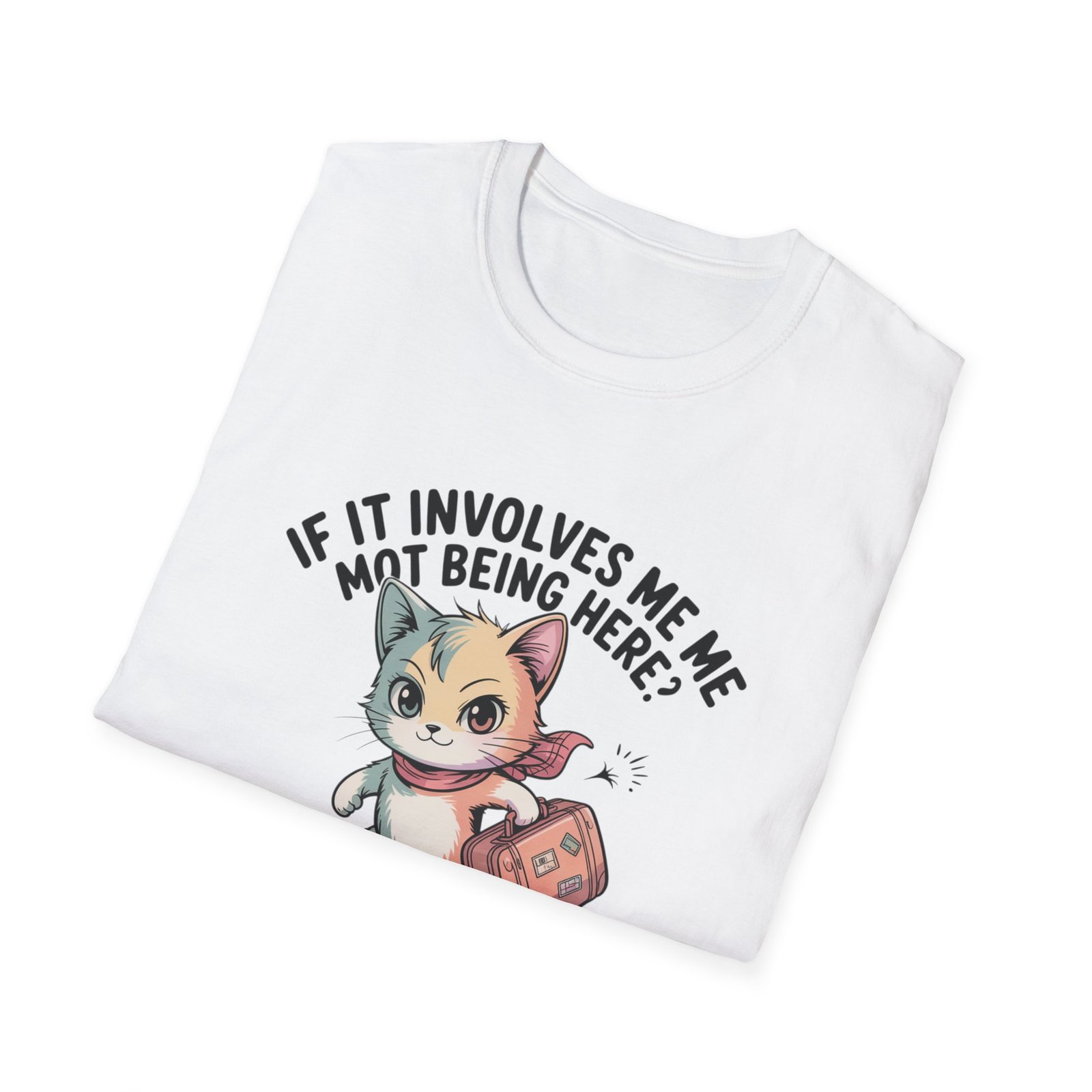 If It Involves Me Not Being Here Sign Me Up Cat T-Shirt | Funny Cat Illustration - Image 8