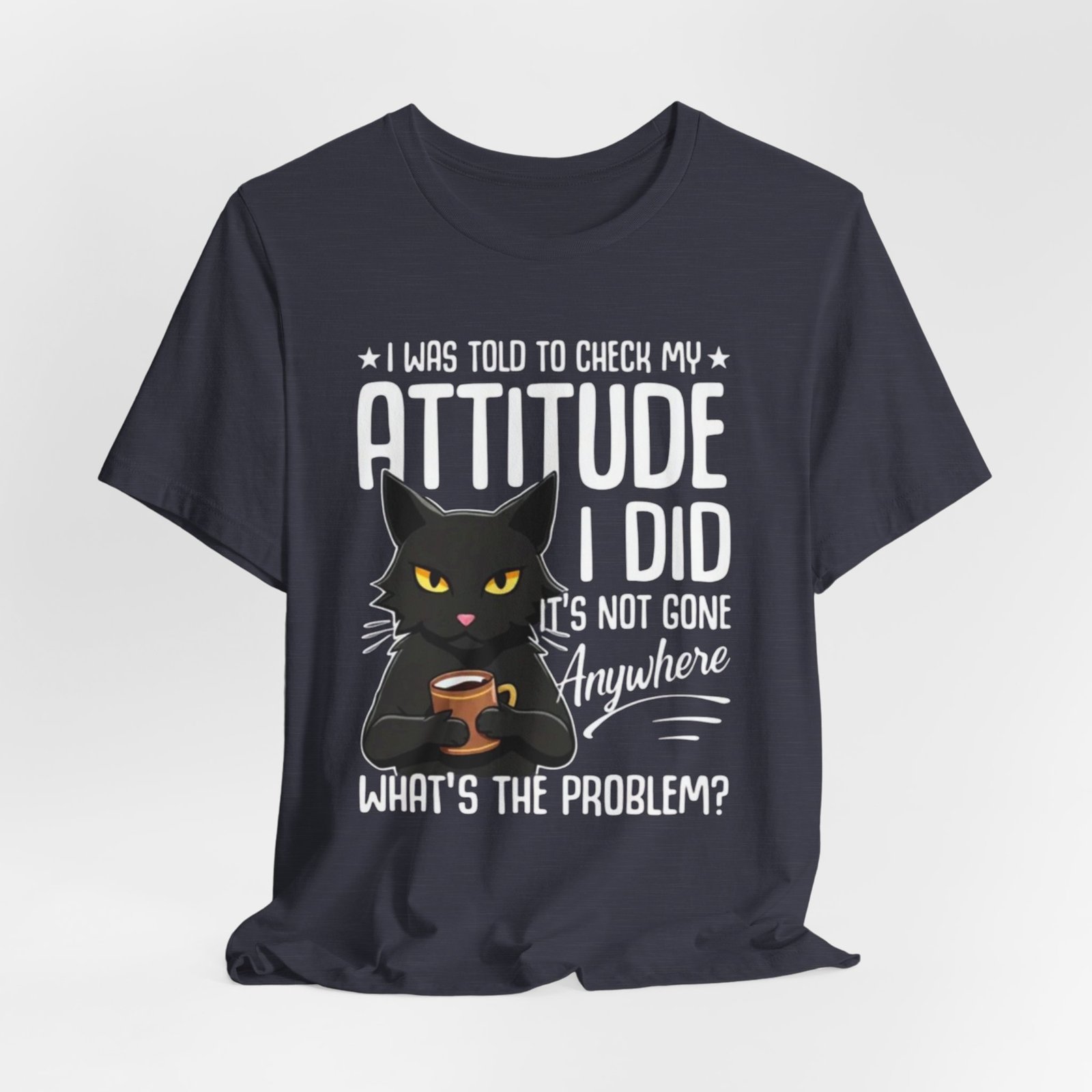 Sassy Black Cat Attitude T-Shirt | Funny Cat Tee, Graphic Kitty Quote - Image 36