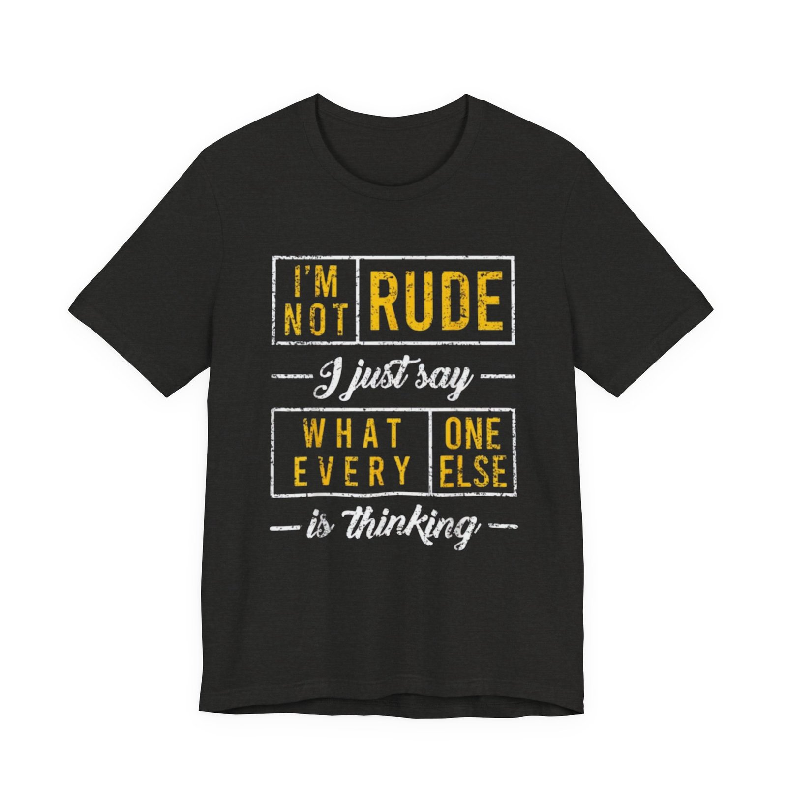 Im Not Rude I Just Say What Everyone Else Is Thinking TShirt | Funny Sarcastic Tee - Image 9