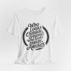 Carl Jung quote tee, Who Looks Outside Dreams Who Looks Inside Awakes T-Shirt | Inspirational Quote Tee