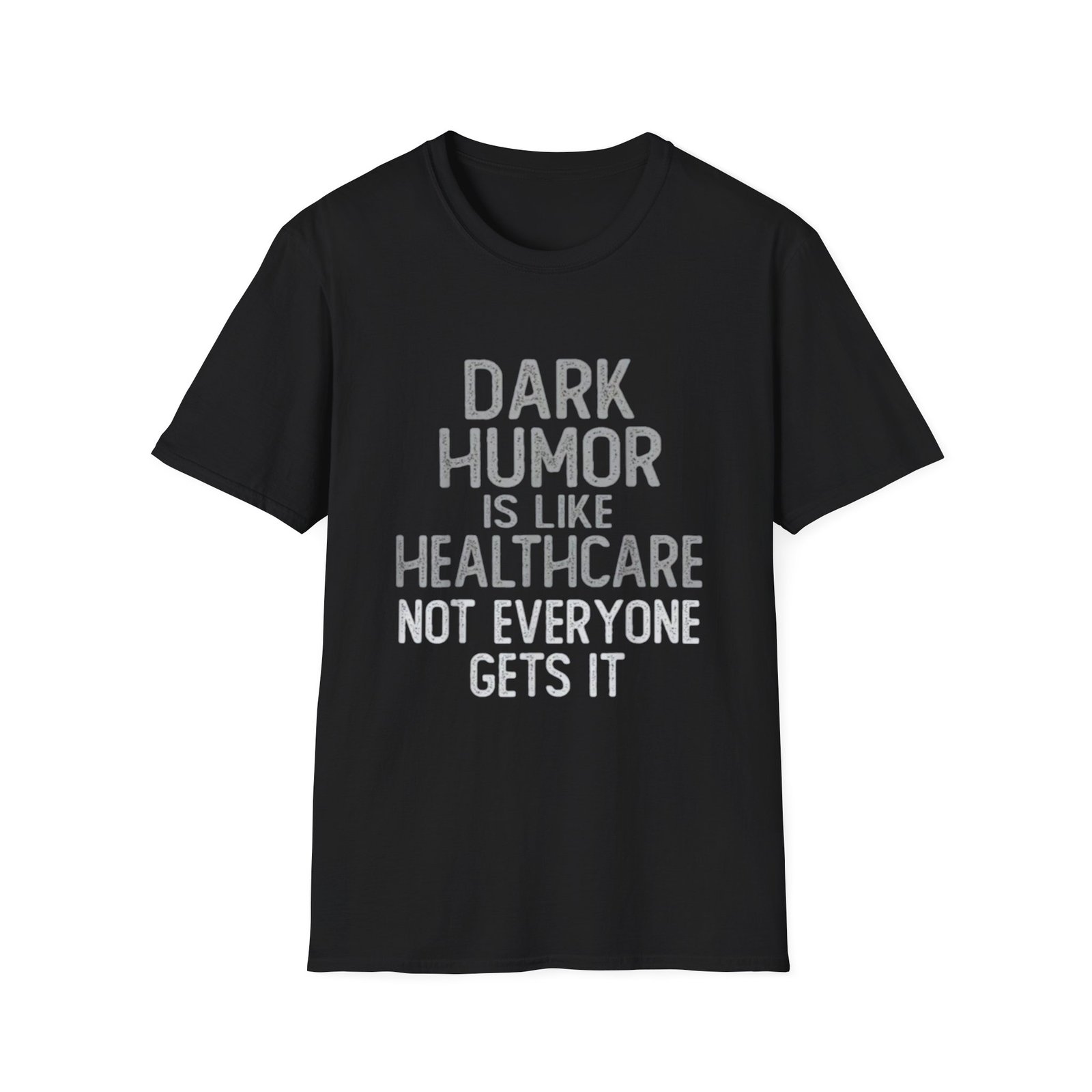 Dark Humor Is Like Healthcare T-Shirt | Funny Quote Tee