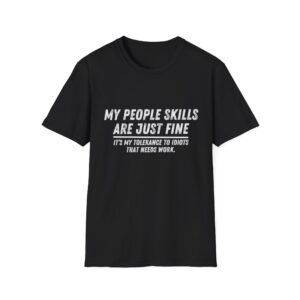 My People Skills Are Just Fine T-Shirt | Funny Sarcastic Quote Tee