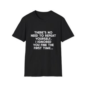 I Ignored You Funny Quote T-Shirt | Sarcastic Text Tee, Humor Shirt