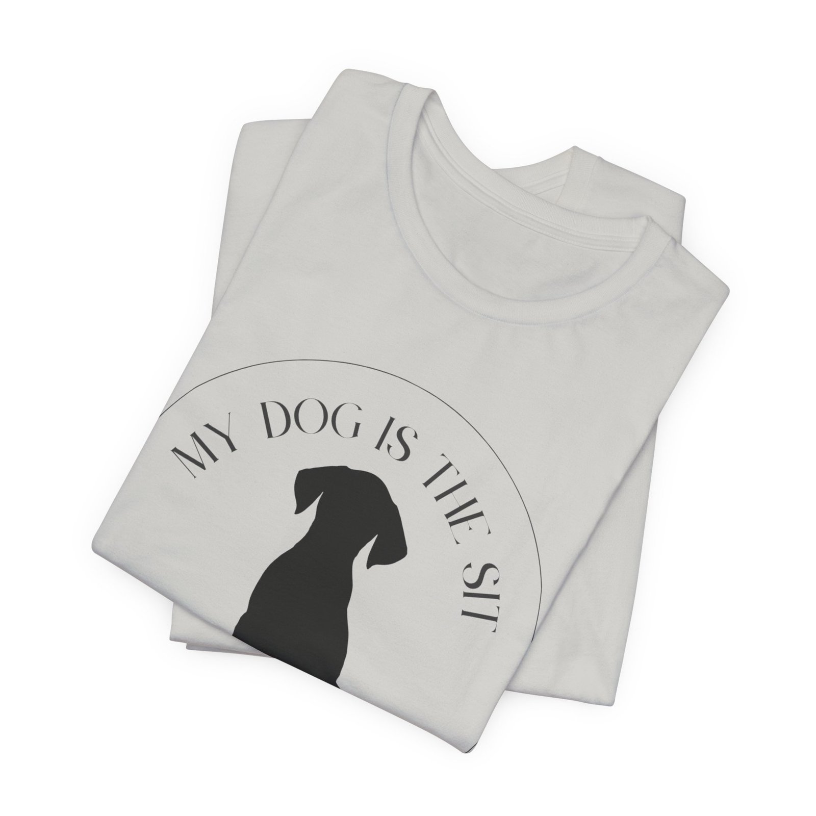 Funny Dog Lover Tee, Unisex T-Shirt, Dog Owner Gift, Sit Stay Shirt, Best Dog Ever, Short Sleeve Top - Image 15