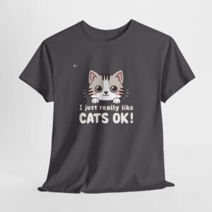 Funny Cat T-Shirt — "I Just Really Love Cats, OK"