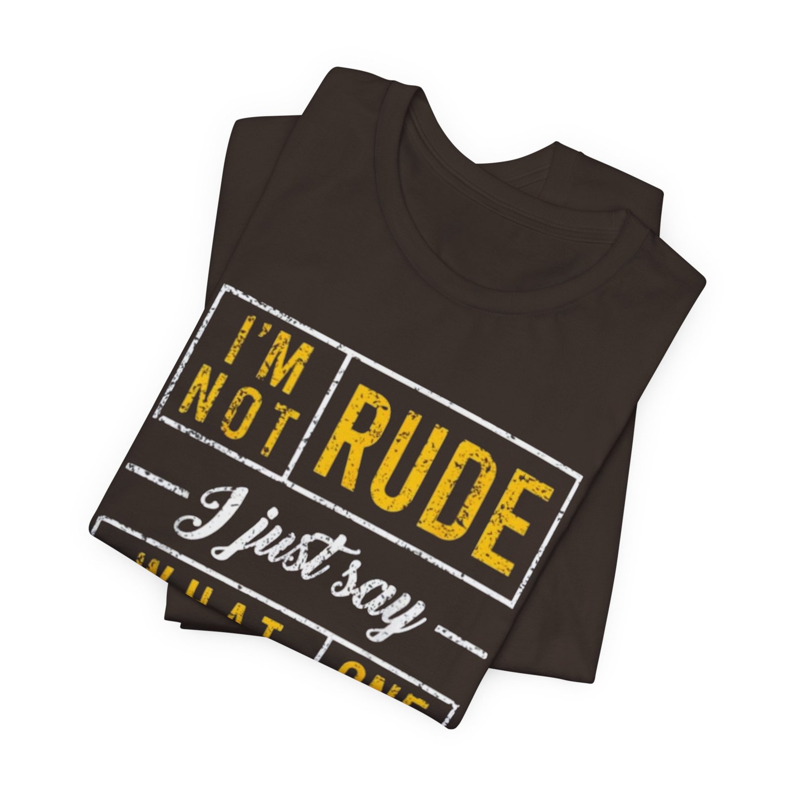 Im Not Rude I Just Say What Everyone Else Is Thinking TShirt | Funny Sarcastic Tee - Image 7