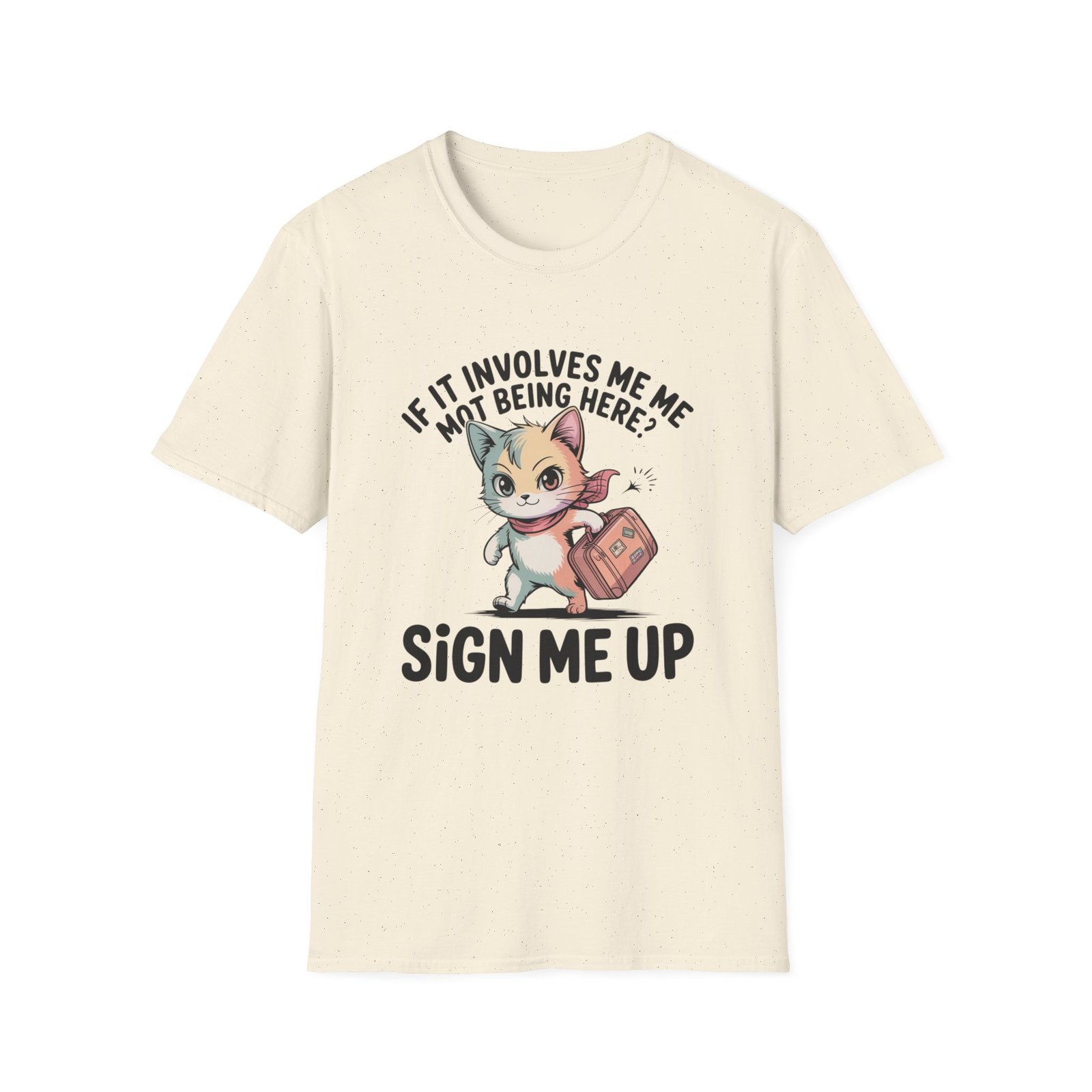 If It Involves Me Not Being Here Sign Me Up Cat T-Shirt | Funny Cat Illustration - Image 9