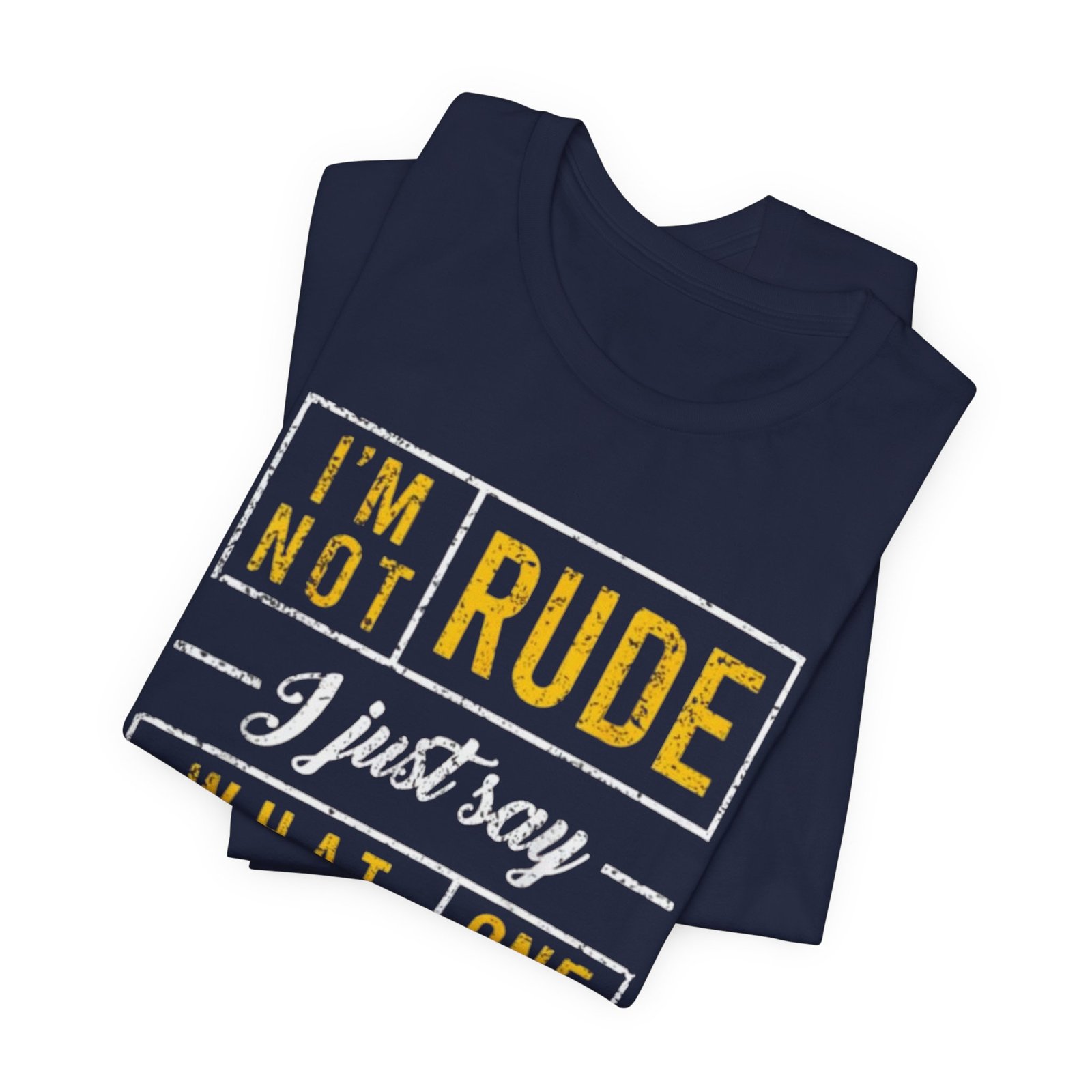 Im Not Rude I Just Say What Everyone Else Is Thinking TShirt | Funny Sarcastic Tee - Image 27