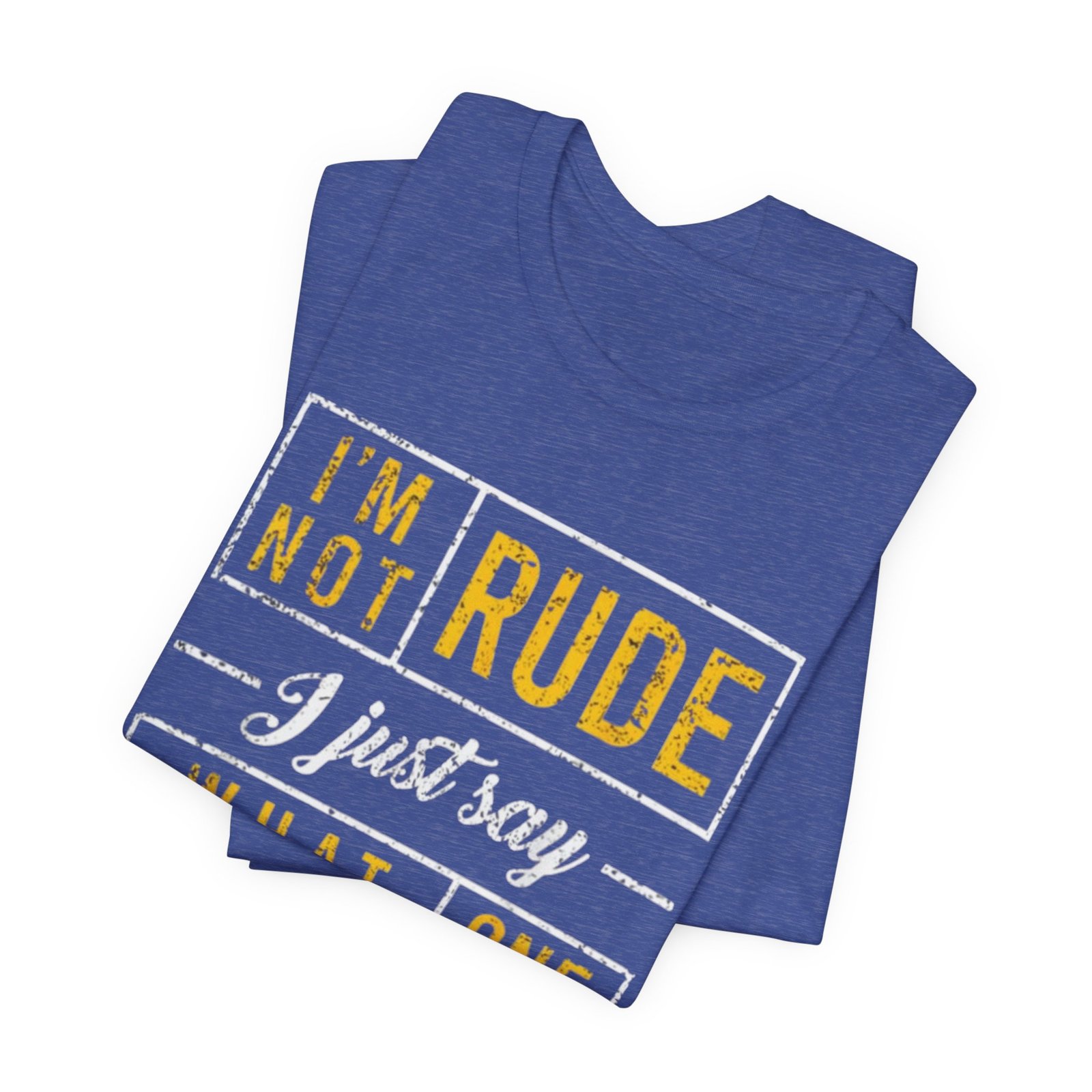 Im Not Rude I Just Say What Everyone Else Is Thinking TShirt | Funny Sarcastic Tee - Image 15
